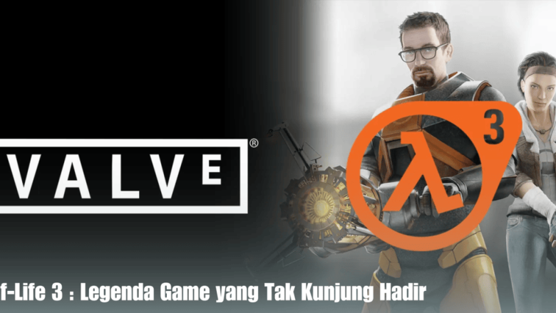 Half-Life 3 : Legenda Game yang Tak Kunjung Hadir