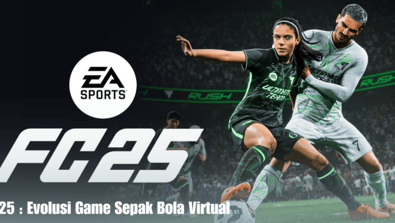 FC 25 : Evolusi Game Sepak Bola Virtual