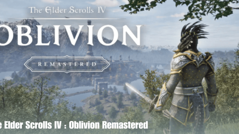 The Elder Scrolls IV : Oblivion Remastered