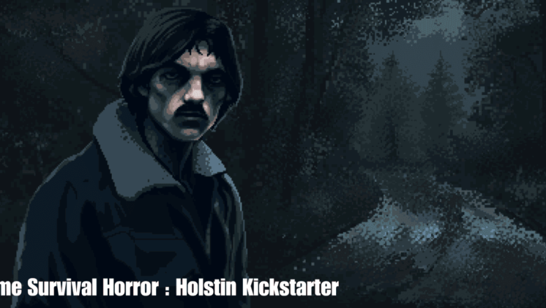 Game Survival Horror : Holstin Kickstarter