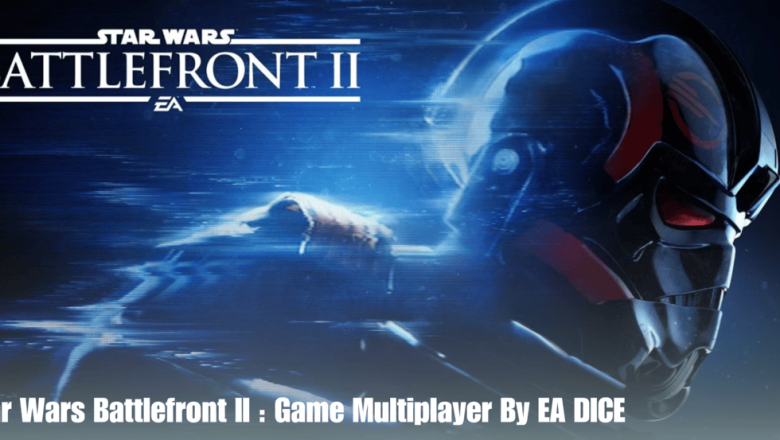 Star Wars Battlefront II : Game Multiplayer By EA DICE