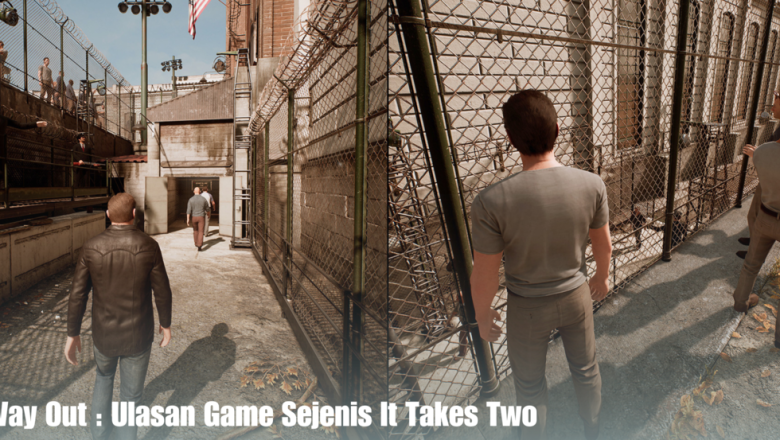 A Way Out : Ulasan Game Sejenis It Takes Two