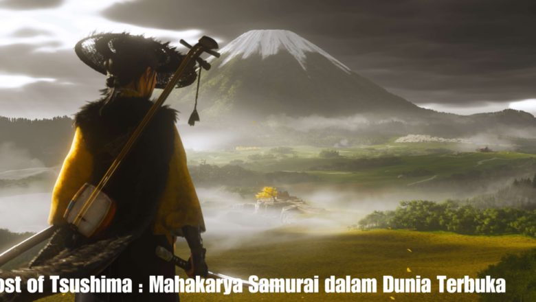Ghost of Tsushima : Mahakarya Samurai dalam Dunia Terbuka