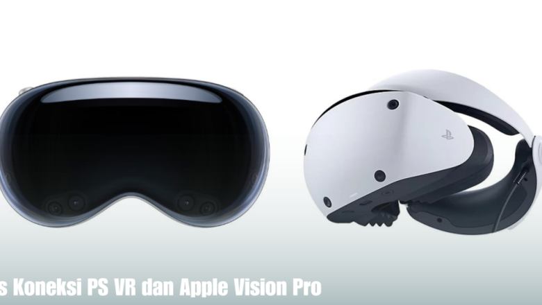 Tips Koneksi PS VR dan Apple Vision Pro