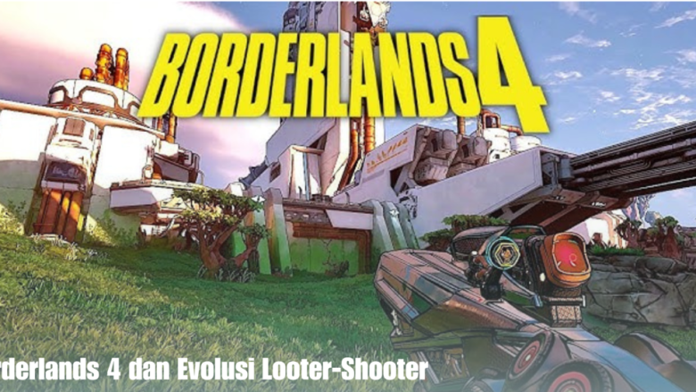 Borderlands 4 dan Evolusi Looter-Shooter