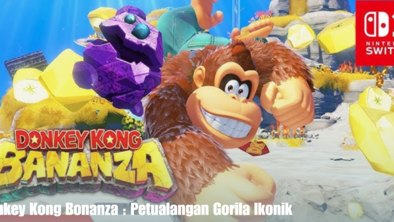 Donkey Kong Bonanza : Petualangan Gorila Ikonik