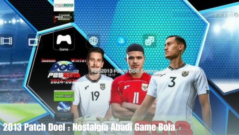 PES 2013 Patch Doel : Nostalgia Abadi Game Bola