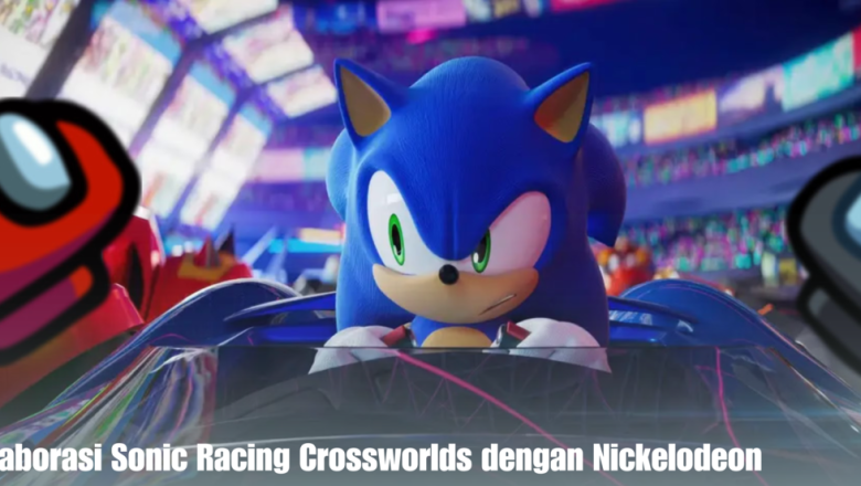 Kolaborasi Sonic Racing Crossworlds dengan Nickelodeon