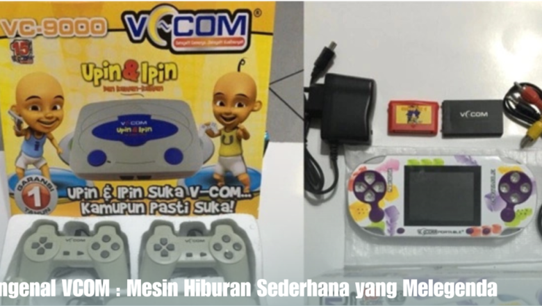 Mengenal VCOM : Mesin Hiburan Sederhana yang Melegenda