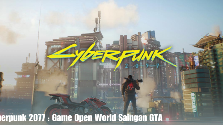 Cyberpunk 2077 : Game Open World Saingan GTA