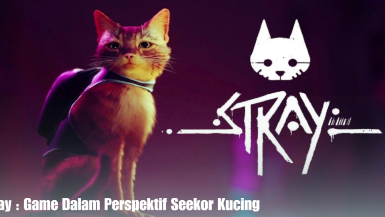 Stray : Game Dalam Perspektif Seekor Kucing
