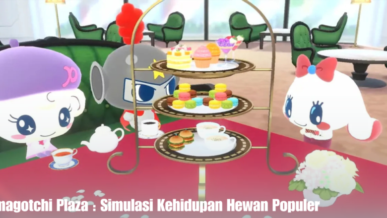 Tamagotchi Plaza : Simulasi Kehidupan Hewan Populer