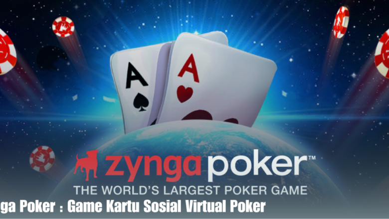 Zynga Poker : Game Kartu Sosial Virtual Poker