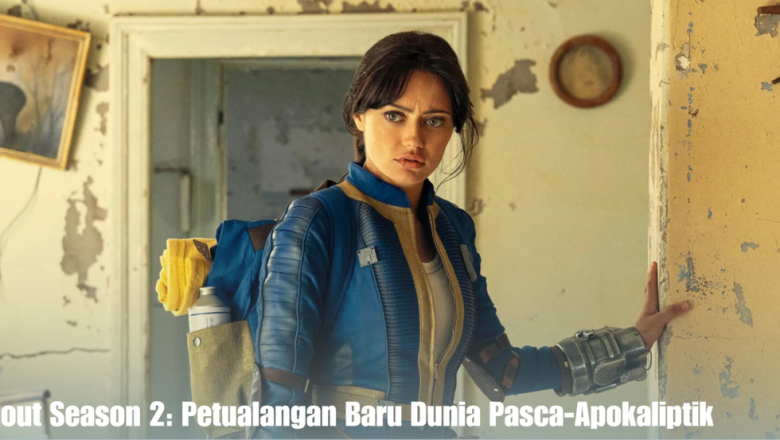 Fallout Season 2: Petualangan Baru Dunia Pasca-Apokaliptik
