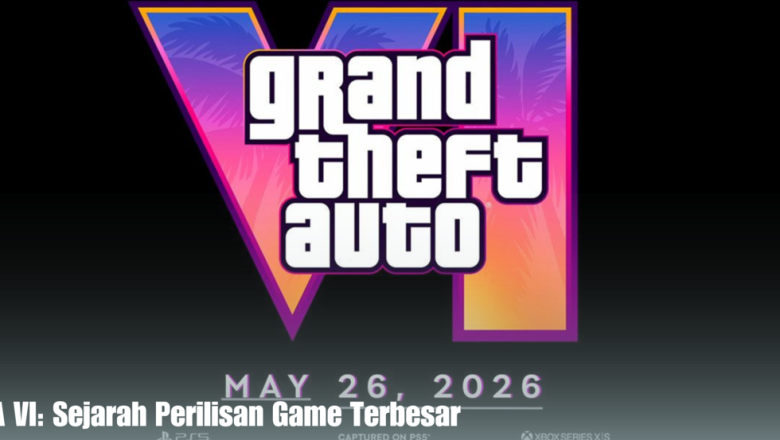 GTA VI: Sejarah Perilisan Game Terbesar
