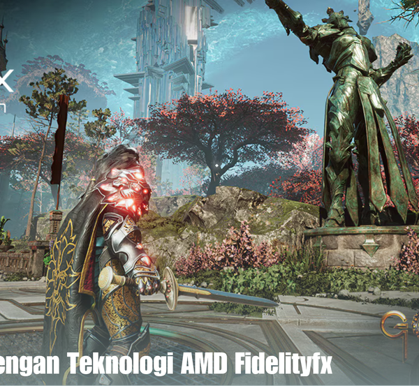 Gaming Seru Dengan Teknologi AMD Fidelityfx