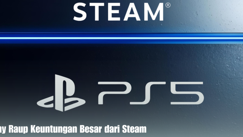 Sony Raup Keuntungan Besar dari Steam