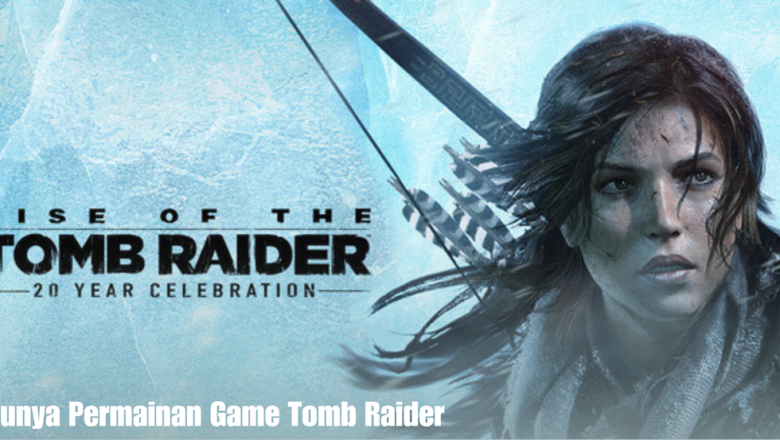Serunya Permainan Game Tomb Raider