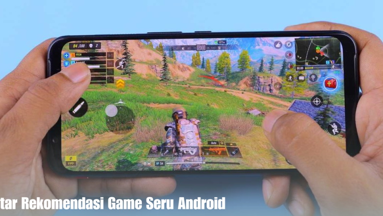 Daftar Rekomendasi Game Seru Android