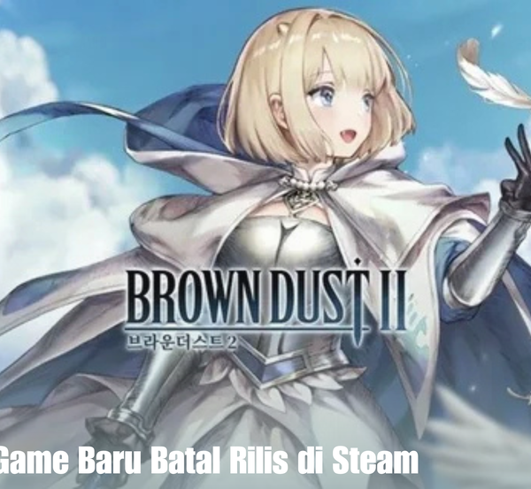 Brown Dust 2: Game Baru Batal Rilis di Steam