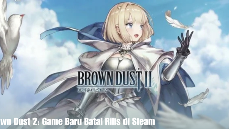 Brown Dust 2: Game Baru Batal Rilis di Steam