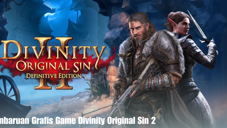 Pembaruan Grafis Game Divinity Original Sin 2