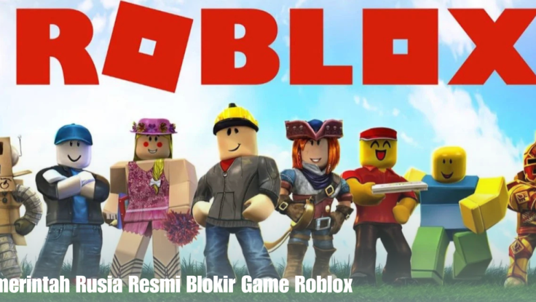 Pemerintah Rusia Resmi Blokir Game Roblox