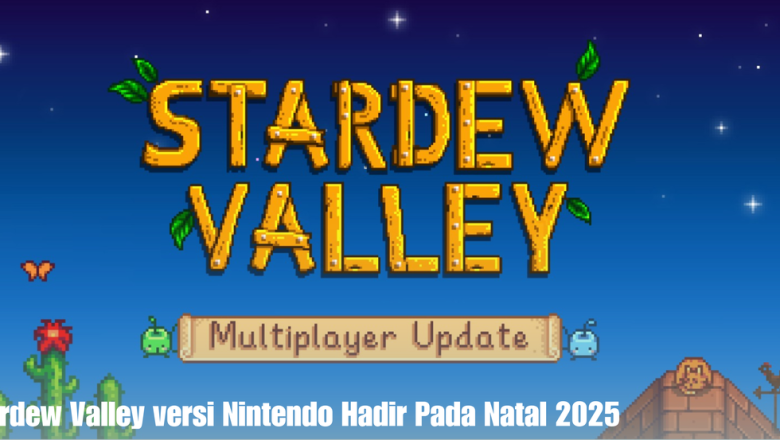 Stardew Valley versi Nintendo Hadir Pada Natal 2025