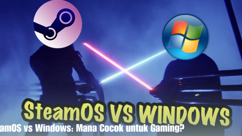 SteamOS vs Windows: Mana Cocok untuk Gaming?