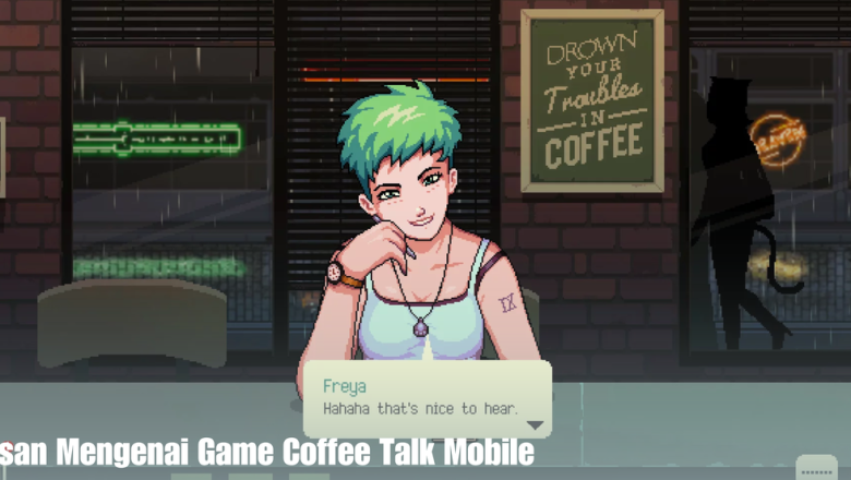 Ulasan Mengenai Game Coffee Talk Mobile