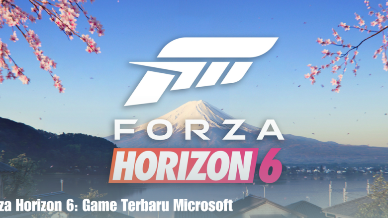 Forza Horizon 6: Game Terbaru Microsoft
